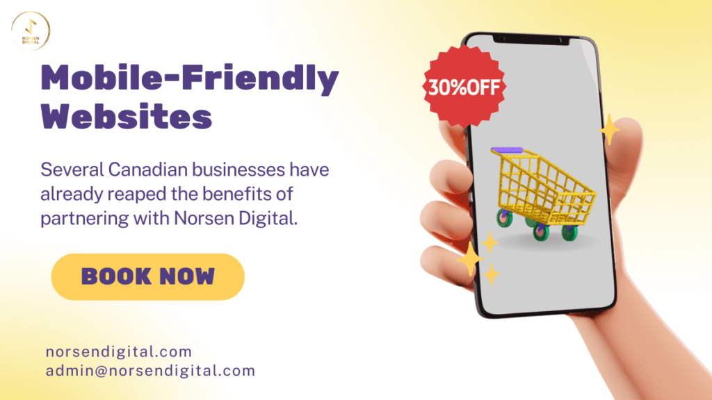 The Importance of Mobile-Friendly Websites for Canadian Businesses: Why You Should Contact Norsen Digital Today