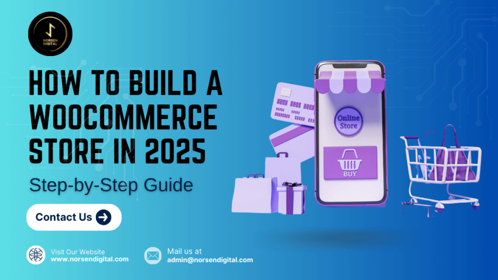 How to Build a WooCommerce Store in 2025: Step-by-Step Guide